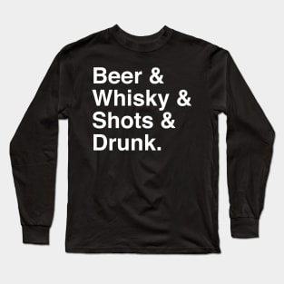 Beer & Whiskey & Shots & Drunk Long Sleeve T-Shirt